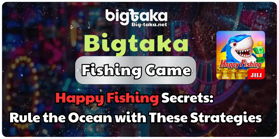 Happy Fishing Secrets_ Rule the Ocean with These Strategies bigtaka