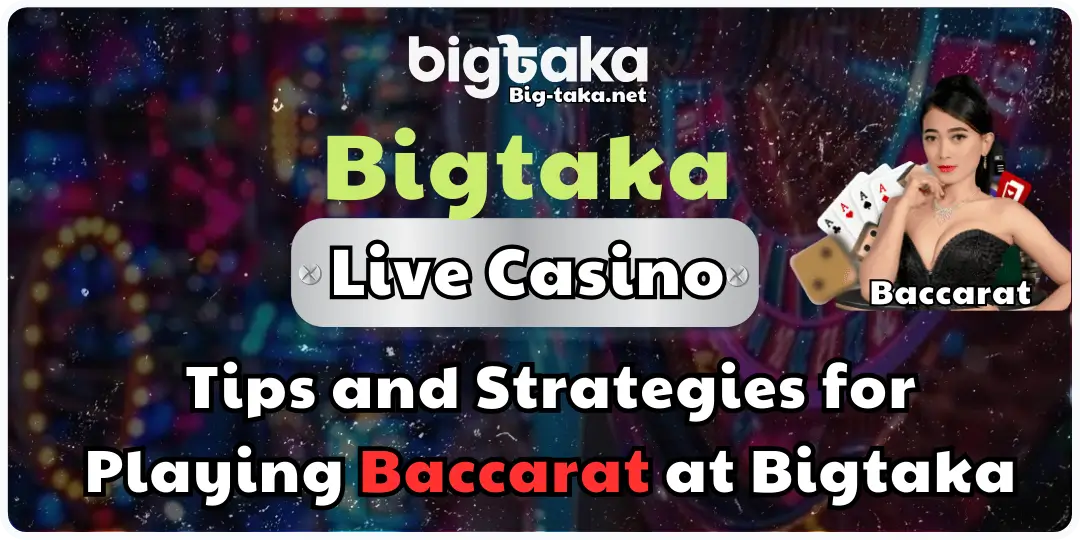 Tips and Strategies for Playing Baccarat at Bigtaka